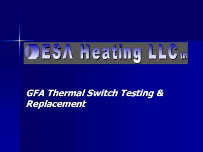 GFA Thermal Switch Testing & Replacement Thermal Switch The thermal switch is part of the safety system on gas forced air
