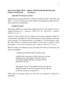 1  PRACTICE DIRECTION – APPLICATIONS FOR DISCRETIONARY PUBLICATION BANS (PC Rule 2) Applicable Provincial Court Rule