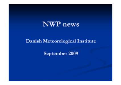 NWP news Danish Meteorological Institute September 2009 Operational HIRLAM model areas used at DMI from May 2009