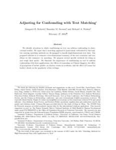 Adjusting for Confounding with Text Matching∗ Margaret E. Roberts†, Brandon M. Stewart‡, and Richard A. Nielsen§ February 27, 2018¶ Abstract We identify situations in which conditioning on text can address confou