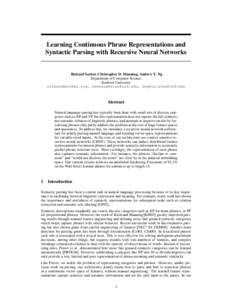 Learning Continuous Phrase Representations and Syntactic Parsing with Recursive Neural Networks Richard Socher, Christopher D. Manning, Andrew Y. Ng Department of Computer Science Stanford University