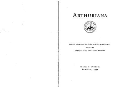 ARTHURIANA  SPECIAL ISSUE ON WILLIAM MORRIS AND KING ARTHUR EDITED BY  DEBRA MANCOFF AND BONNIE WHEELER