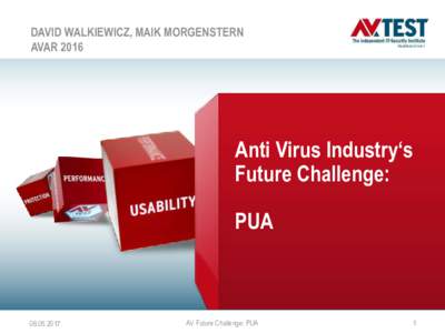 DAVID WALKIEWICZ, MAIK MORGENSTERN AVAR 2016 Anti Virus Industry‘s Future Challenge: PUA