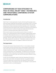 COMPARISONS OF TASK EFFICIENCY IN FACE-TO-FACE, DOLBY® VOICE™ TECHNOLOGY, AND TRADITIONAL CONFERENCE SYSTEM COMMUNICATIONS Introduction Dolby® Voice™, the next generation of audio conferencing offering high-quality