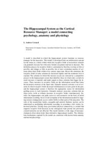 The Hippocampal System as the Cortical Resource Manager: a model connecting psychology, anatomy and physiology L. Andrew Coward Department of Computer Science, Australian National University, Canberra, ACT 0200, Australi