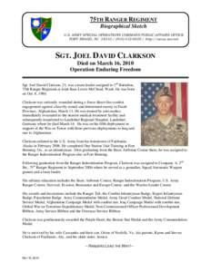 75TH RANGER REGIMENT Biographical Sketch U.S. ARMY SPECIAL OPERATIONS COMMAND PUBLIC AFFAIRS OFFICE FORT BRAGG, NC[removed][removed]http://news.soc.mil  SGT. JOEL DAVID CLARKSON