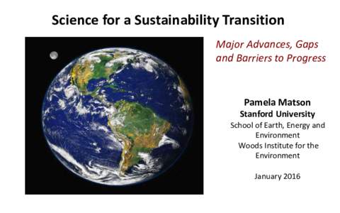 Science for a Sustainability Transition Major Advances, Gaps and Barriers to Progress Pamela Matson Stanford University