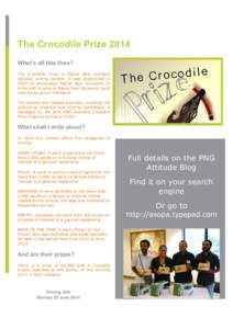 The Crocodile Prize 2014 What’s all this then? The Crocodile Prize is Papua New Guinea’s national writing contest. It was established in 2010 to encourage Papua New Guineans to write and to ensure Papua New Guineans 