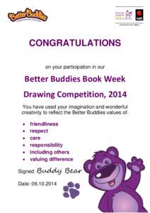 CONGRATULATIONS on your participation in our Better Buddies Book Week Drawing Competition, 2014 You have used your imagination and wonderful