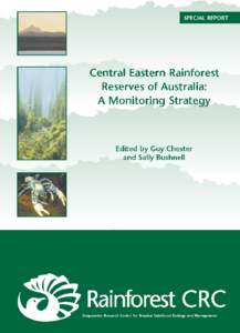 CENTRAL EASTERN RAINFOREST RESERVES OF AUSTRALIA: A MONITORING STRATEGY Guy Chester1 and Sally Bushnell2 1