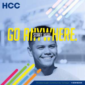GO ANYWHERE. Start here. Hillsborough Communit y College | VIEWBOOK  JOIN OUR