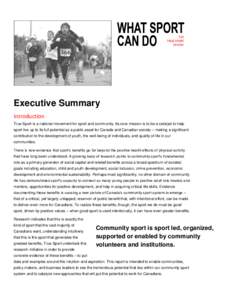Executive Summary Introduction True Sport is a national movement for sport and community. Its core mission is to be a catalyst to help sport live up to its full potential as a public asset for Canada and Canadian society