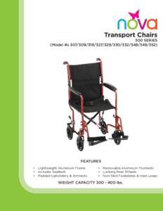 Transport Chairs 300 SERIES (Model #sFEATURES • Lightweight Aluminum Frame