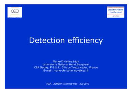 Detection efficiency Marie-Christine Lépy Laboratoire National Henri Becquerel CEA Saclay, FGif-sur-Yvette cedex, France E-mail: 