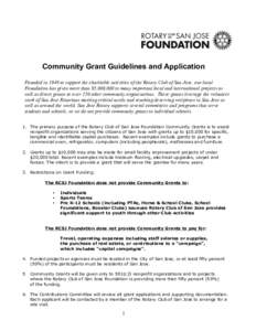 Community Grant Guidelines and Application Founded in 1949 to support the charitable activities of the Rotary Club of San Jose, our local Foundation has given more than $5,000,000 to many important local and internationa