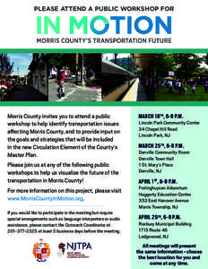 PLEASE ATTEND A PUBLIC WORKSHOP FOR  Morris County invites you to attend a public workshop to help identify transportation issues affecting Morris County, and to provide input on the goals and strategies that will be inc