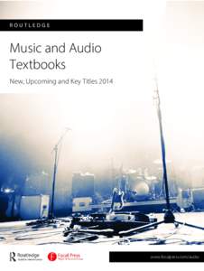 ROUTLEDGE  Music and Audio Textbooks New, Upcoming and Key Titles 2014