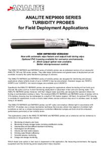 ANALITE NEP9000 SERIES TURBIDITY PROBES for Field Deployment Applications NEW IMPROVED VERSION! Now with automatic wipe feature and output hold during wipe.