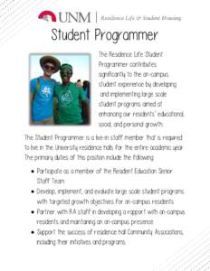 Student Programmer The Residence Life Student Programmer contributes significantly to the on-campus student experience by developing and implementing large scale