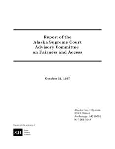 Report of the Alaska Supreme Court Advisory Committee on Fairness and Access  October 31, 1997