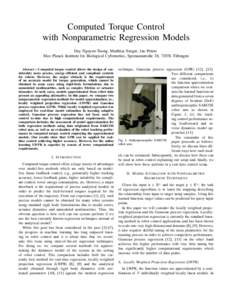Computed Torque Control with Nonparametric Regression Models Duy Nguyen-Tuong, Matthias Seeger, Jan Peters Max Planck Institute for Biological Cybernetics, Spemannstraße 38, 72076 T¨ubingen Abstract— Computed torque 
