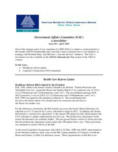 Government Affairs Committee (GAC) e-newsletter Issue #4 – April 2010 One of the strategic goals of our committee foris to improve communication to the broader ASCLS membership and to provide a more consiste
