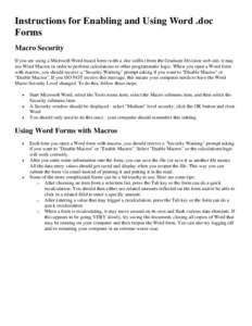 Instructions for Enabling and Using Word .doc Forms Macro Security If you are using a Microsoft Word-based form (with a .doc suffix) from the Graduate Division web site, it may use Word Macros in order to perform calcula