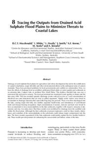 8  Tracing the Outputs from Drained Acid Sulphate Flood Plains to Minimize Threats to Coastal Lakes B.C.T. Macdonald,1 I. White,1 L. Heath,1 J. Smith,2 A.F. Keene,3