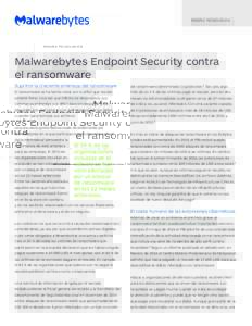 RESEÑA TECNOLÓGICA  Malwarebytes Endpoint Security contra el ransomware Suprimir la creciente amenaza del ransomware