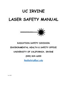 UC IRVINE LASER SAFETY MANUAL RADIATION SAFETY DIVISION ENVIRONMENTAL HEALTH & SAFETY OFFICE UNIVERSITY OF CALIFORNIA, IRVINE