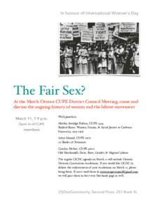 In honour of International Women’s Day  The Fair Sex? At the March Ottawa CUPE District Council Meeting, come and discuss the ongoing history of women and the labour movement March 11, 7-9 p.m. 
