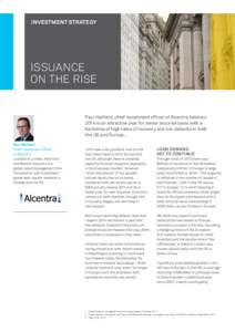 INVESTMENT STRATEGY  ISSUANCE ON THE RISE  Paul Hatfield, chief investment officer at Alcentra believes