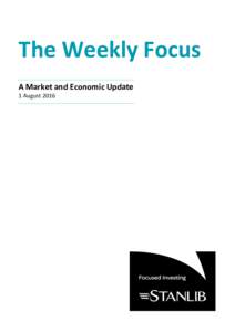 The Weekly Focus A Market and Economic Update 1 August 2016 Contents Newsflash ..........................................................3