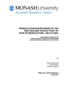 TRENDS IN CRASHWORTHINESS OF THE NEW ZEALAND VEHICLE FLEET BY YEAR OF MANUFACTURE: 1964 TO 2009: SUPPLEMENT TO REPORT 304 VEHICLE SAFETY RATINGS ESTIMATED FROM POLICE REPORTED CRASH DATA: 2011 UPDATE