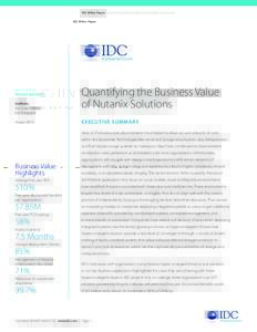 IDC White Paper | Quantifying the Business Value of Nutanix Solutions  Sponsored by: Nutanix and Dell Authors: Matthew Marden
