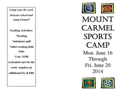 Camp runs the week between school and camp Carmel! Exciting Activities: *bowling