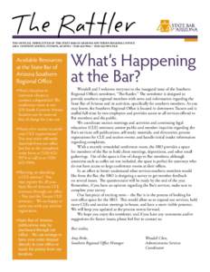 The Rattler The Official NewsLetter of the State Bar Of Arizona Southern Regional Office 320 S. Convent Avenue, Tucson, AZ 85701 – ([removed] – ([removed]fax Available Resources at the State Bar of