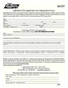 Individual CEU Application For Independent Events This application for CEU earnings approval is for independent programs only. Individuals may seek post-approval (within 90 days after the event) with the understanding th
