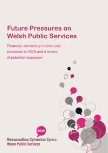 Contents  1. Funding scenarios for Welsh public services .............................................................. 3 Our base case scenario for public spending in Wales .............................................