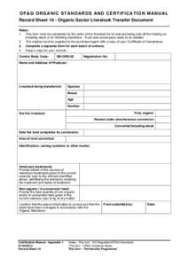 OF&G ORGANIC STANDARDS AND CERTIFICATION MANUAL Record Sheet 16 - Organic Sector Livestock Transfer Document Notes: 1. This form must be completed by the seller of the livestock for all animals being sold off the holding