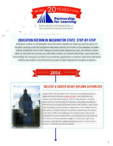 Education Reform in Washington State: Step-By-Step Education reform in Washington state has taken significant steps forward the past two decades. Starting with the landmark education reform act of 1993 to the adoption of