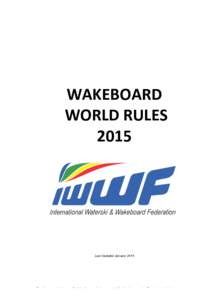 WAKEBOARD	
   	
  WORLD	
  RULES	
   2015	
      Last Updated January 2015