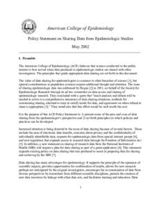American College of Epidemiology Policy Statement on Sharing Data from Epidemiologic Studies May 2002 _____________________________________________________________________________ I. Preamble The American College of Epid