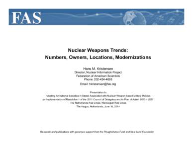 Nuclear Weapons Trends: Numbers, Owners, Locations, Modernizations Hans M. Kristensen Director, Nuclear Information Project Federation of American Scientists Phone: [removed]