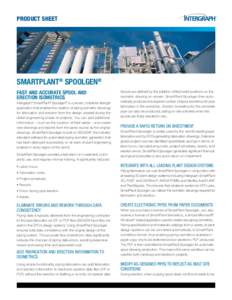 Product Sheet  Smartplant® spoolgen® FAST AND ACCURATE SPOOL AND ERECTION ISOMETRICS Intergraph® SmartPlant® Spoolgen® is a proven, industrial-strength