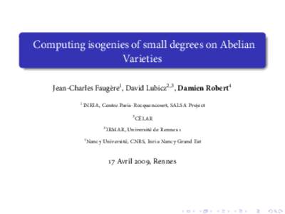 Computing isogenies of small degrees on Abelian Varieties Jean-Charles Faugère1 , David Lubicz2,3 , Damien Robert4 1  INRIA, Centre Paris-Rocquencourt, SALSA Project