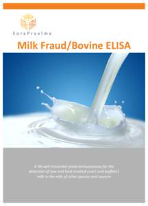 Milk Fraud/Bovine ELISA  A 96-well microtiter plate immunoassay for the detection of raw and heat-treated cow’s and buffalo’s milk in the milk of other species and sources