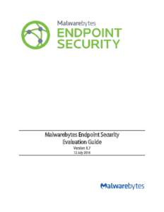 Malwarebytes Endpoint Security Evaluation Guide VersionJuly 2016  Laying the Groundwork