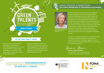 GREEN TALENTS COMPETITION  FOR YOUNG RESEARCHERS IN SUSTAINABLE DEVELOPMENT Germany’s research and innovation system enjoys a high level of global recognition. German higher education institutions