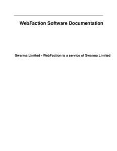 WebFaction Software Documentation  Swarma Limited - WebFaction is a service of Swarma Limited CONTENTS
